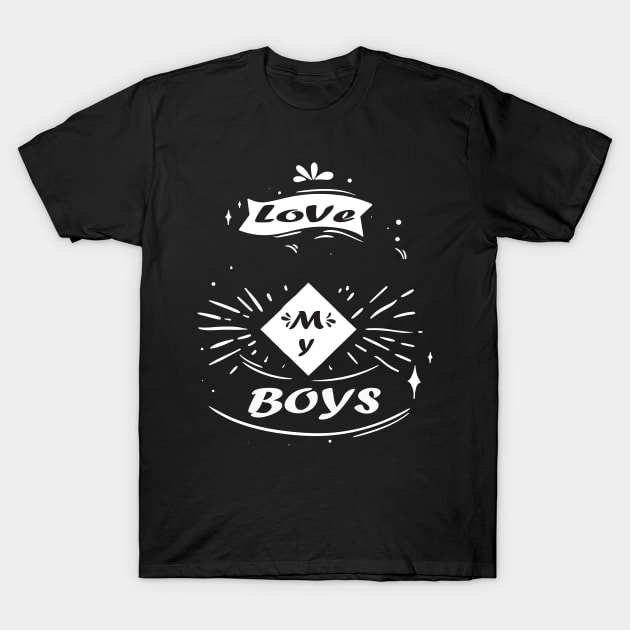 Love My Boys Shirt - Mom of Boys shirt, Tshirt Mother Mama Parent, Mom of Boys Tee, Mom of Boys, Mom Life Shirt, Gift For Mom, Boy Mom Shirt T-Shirt by wiixyou